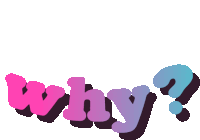 the word why is written in pink and purple