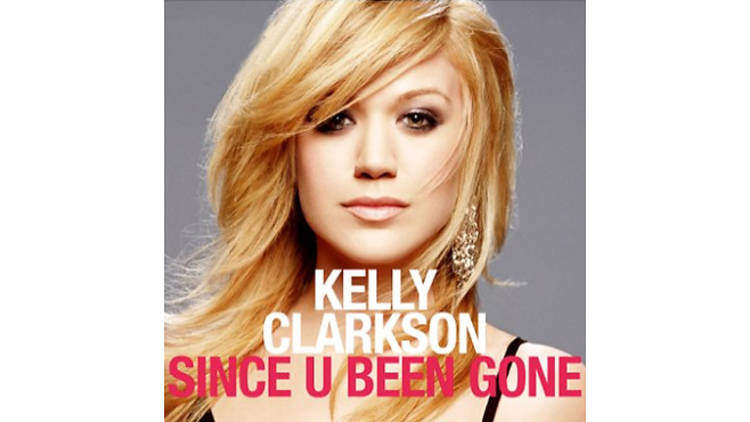 ‘Since U Been Gone’ by Kelly Clarkson