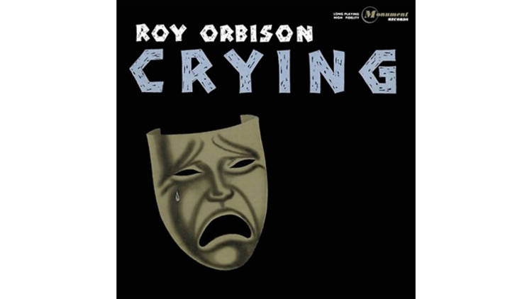 ‘Crying’ by Roy Orbison