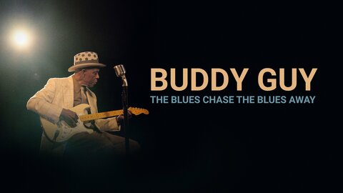 Buddy Guy: The Blues Chase the Blues Away