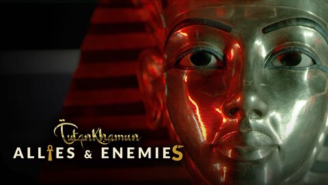 Tutankhamun: Allies & Enemies