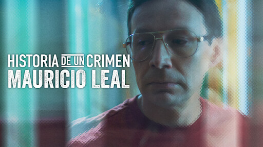 Historia de un Crimen: Mauricio Leal