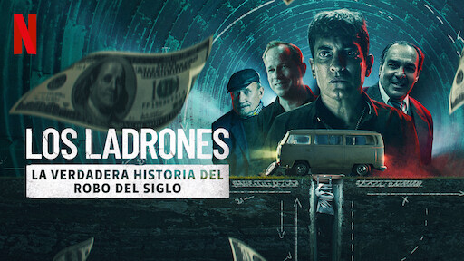 Los Ladrones: La verdadera historia del robo del siglo