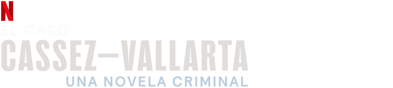 El caso Cassez-Vallarta: Una novela criminal