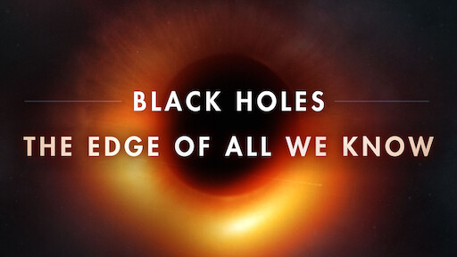 Black Holes | The Edge of All We Know