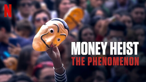 Money Heist: The Phenomenon