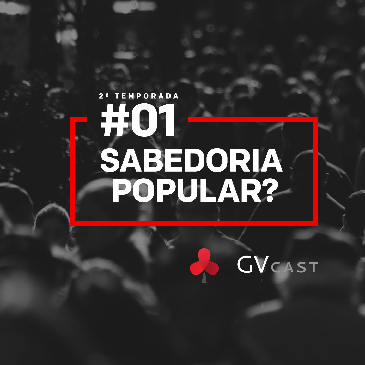 GVCast T02E01 - Sabedoria Popular?