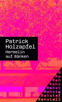 Buchcover: Patrick Holzapfel. Hermelin auf Bänken - Roman. Matthes und Seitz, Berlin, 2024.