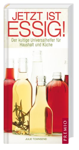 Beispielbild f�r Jetzt ist Essig! Der kultige Universalhelfer f�r Haushalt und K�che zum Verkauf von Versandantiquariat Jena