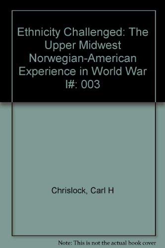 Beispielbild f�r Ethnicity Challenged: The Upper Midwest Norwegian-American Experience in World War I zum Verkauf von Sutton Books