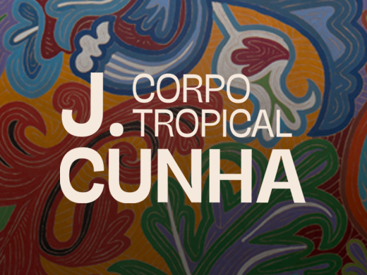 Arte de divulgação da exposição J. Cunha: Corpo Tropical.