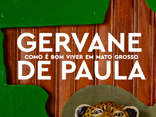 Arte de divulgação exposição Gervane de Paula: como é bom viver em mato grosso.