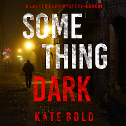 Icon image Something Dark (A Lauren Lamb FBI Thriller—Book Four)