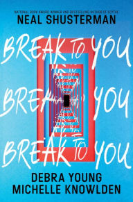 Title: Break to You, Author: Neal Shusterman