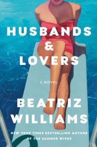 Title: Husbands and Lovers, Author: Beatriz Williams