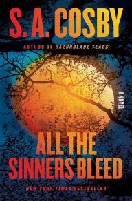 Title: All the Sinners Bleed: A Novel, Author: S. A. Cosby