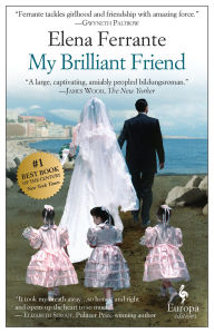Title: My Brilliant Friend (The Neapolitan Novels #1), Author: Elena Ferrante