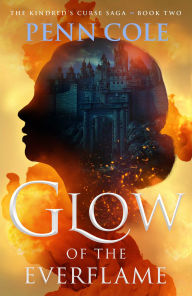 Title: Glow of the Everflame: A Novel, Author: Penn Cole