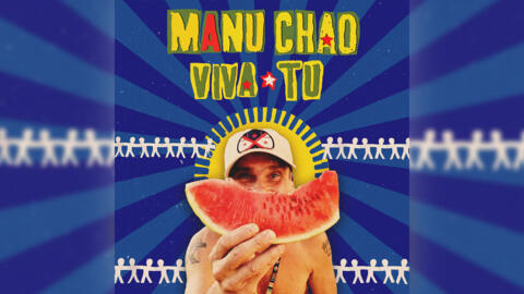 Le single « Viva Tu » de Manu Chao.