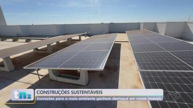 Construções sustentáveis: Novos imóveis ganham inovações tecnológicas - Inovações para o meio ambiente ganham destaque em novos imóveis na região de São José do Rio Preto (SP) dentro do conceito de construções sustentáveis.