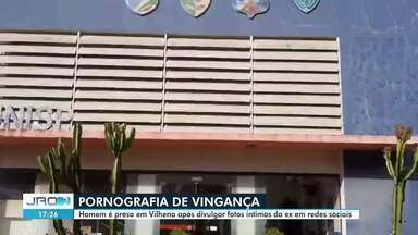 Pornografia de vingança : Homem é preso em Vilhena suspeito de cometer o crime - Advogado falou sobre o que diz a lei a respeito do tema