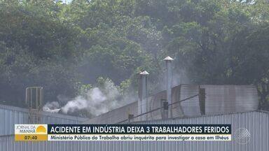 Acidente em indústria deixa 3 trabalhadores feridos na Bahia - Ministério Público do Trabalho abriu inquérito para investigar o caso em Ilhéus.