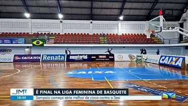 Primeiro jogo da final da Liga Feminina de Basquete acontece nesta quarta - Sampaio começa série melhor de cinco contra o Sesi.