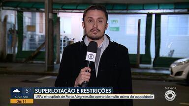 Hospitais e UPAs de Porto Alegre operam com superlotação - Instituições trabalham mais de 200% acima da capacidade; em algumas, há restrição de atendimentos.