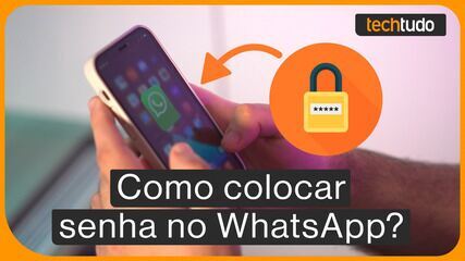 Como colocar senha no WhatsApp? Veja tutorial para iPhone e Android!