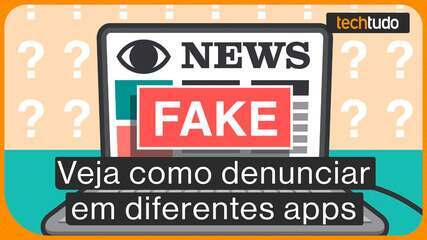 Fake News: como denunciar no WhatsApp, Facebook, Twitter e apps 📱