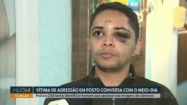 Vítima de agressão em posto de combustível conversa com o Meio-Dia Paraná - Polícia Civil tenta identificar homem que aparece nas imagens de câmeras.