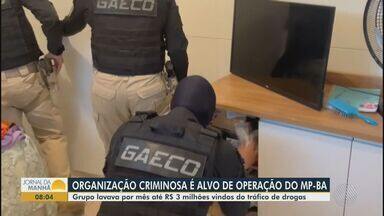 Organização criminosa é alvo de operação do Ministério Público da Bahia - Grupo lavava por mês até R$ 3 milhões vindos do tráfico de drogas.