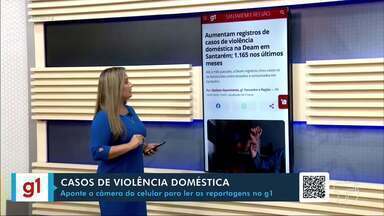 Balanço dos casos de violência doméstica em Santarém é destaque no g1 - Confira os números a seguir.