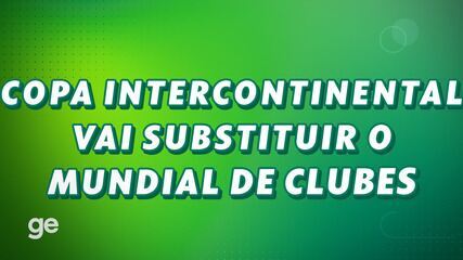 Copa Intercontinental: entenda o torneio da Fifa que substitui o Mundial anual