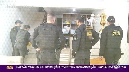 Cartão Vermelho: operação investiga organização criminosa na FFMS