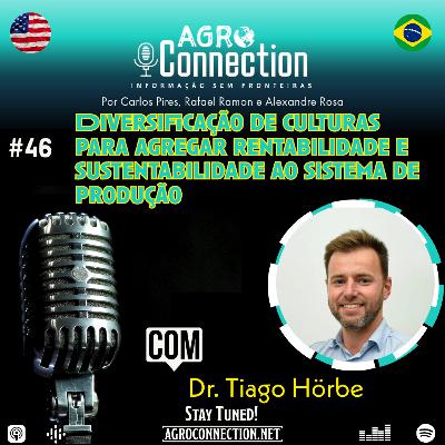 EP #46 – Diversificação de culturas para agregar rentabilidade e sustentabilidade ao sistema de produção - Com o pesquisador Dr. Tiago Hörbe