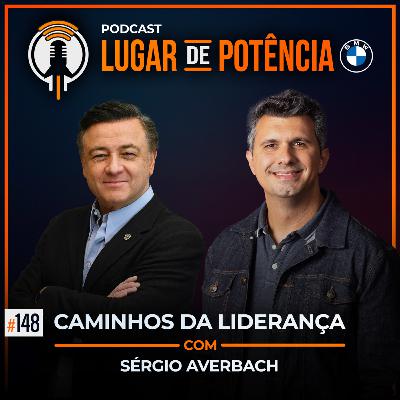 Caminhos da Liderança - com Sérgio Averbach | #EP148