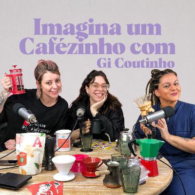 Imagina um Cafézinho com Gi Coutinho