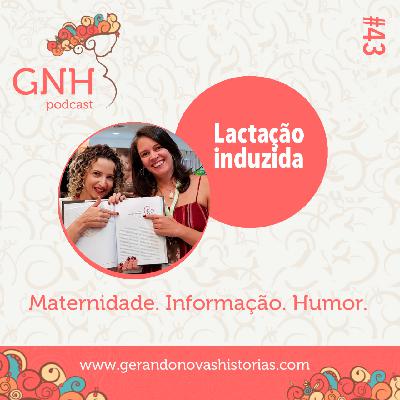 GNH#43 Lactação Induzida