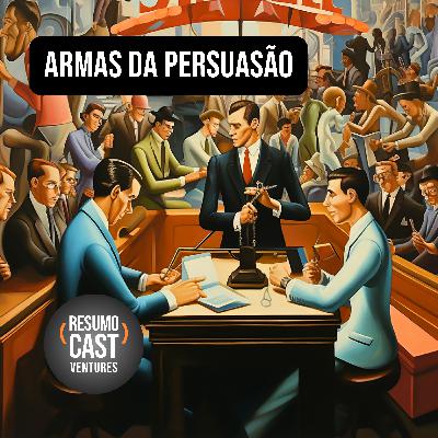 LIVRO “As armas da persuasão”: Como Hackear a Mente Humana em 6 Passos Simples