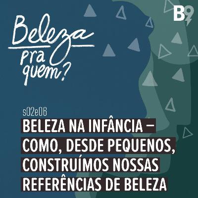 Beleza na Infância – Como, desde pequenos, construímos nossas referências de beleza