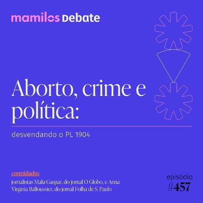 Aborto, crime e política: desvendando o PL 1904