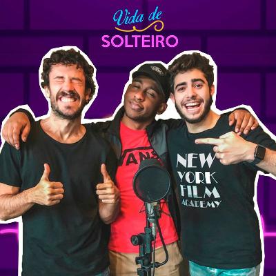 VIDA DE SOLTEIRO T07 E17 - Terminar namoro, ciúmes de pornô, boy que some...