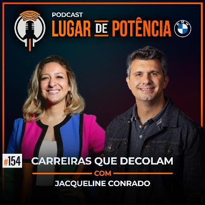 Carreiras que Decolam - com Jacqueline Conrado | #EP154