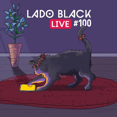 Lado Black #100 • Live dos 100