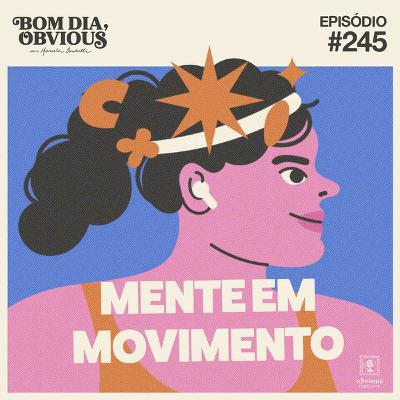 #245/mente em movimento, com Raquel Castanharo