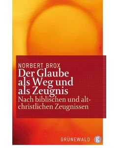 Der Glaube als Weg und als Zeugnis