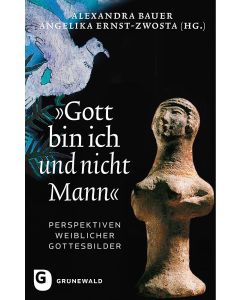 »Gott bin ich und nicht Mann«