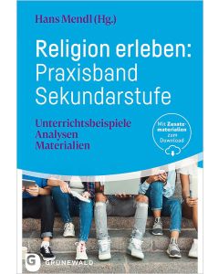 Religion erleben: Praxisband Sekundarstufe