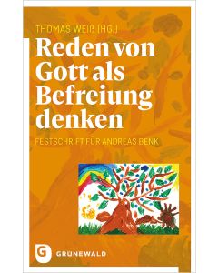 Reden von Gott als Befreiung denken